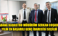 ADANA KADASTRO MÜDÜRÜM SERKAN COŞKUN YILIN EN BAŞARILI GENÇ İDARECİSİ SEÇİLDİ