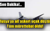 Rusya’ya ait askeri uçak düştü! Tüm mürettebat öldü