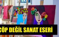 ÇÖP DEĞİL SANAT ESERİ