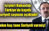İçişleri Bakanlığı Türkiye’de kayıtlı Suriyeli sayısını açıkladı