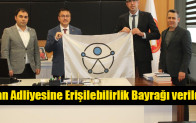 Van Adliyesine Erişilebilirlik Bayrağı verildi