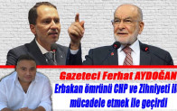 Ferhat Aydoğan ; Erbakan ömrünü CHP ve Zihniyeti ile mücadele etmek ile geçirdi