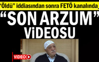 “Öldü” iddiasından sonra FETÖ kanalında Fetullah Gülen’in “son arzum” videosu