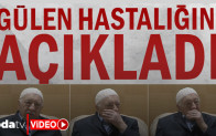 Fetullah Gülen hastalığını kendisi açıkladı