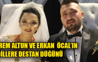 İREM ALTUN VE ERKAN ÖCAL’IN  DİLLERE DESTAN DÜĞÜNÜ MUHTEŞEMDİ