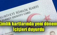 Kimlik kartlarında yeni dönem! İçişleri duyurdu