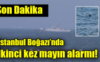 İstanbul Boğazı’nda ikinci kez mayın alarmı