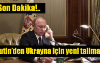 Putin’den Ukrayna için yeni talimat!