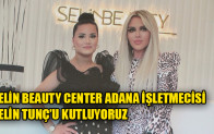 SELİN BEAUTY CENTER ADANA İŞLETMECİSİ SELİN TUNÇ’U KUTLUYORUZ