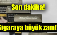 Sigaraya büyük zam geldi!