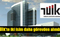 TÜİK’te iki isim daha görevden alındı
