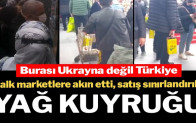 Yağ kuyruğu! Vatandaş marketlere akın etti, satışlar sınırlandırıldı