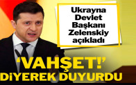 Ukrayna Devlet Başkanı Zelenskiy, ‘Vahşet!’ diyerek duyurdu