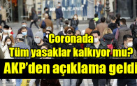 Coronada tüm yasaklar kalkıyor mu? AKP’den açıklama geldi