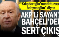 AKP’li Sayan’a Bahçeli’den sert çıkış… “Kılıçdaroğlu’nun faturasını ödeyeceğim” demişti