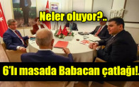 6’lı masada Babacan çatlağı