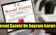 Resmi Gazete’de bayram kararı