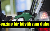 Benzine bir büyük zam daha!