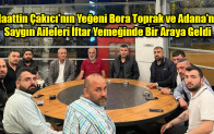 Bora Toprak Kimdir? Alaattin Çakıcı’nın Yeğeni Bora Toprak ve Adana’nın Saygın Aileleri İftar Yemeğinde Bir Araya Geldi