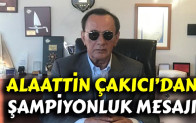 Alaattin Çakıcı’dan Şampiyonluk Mesajı