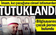 İmam, kız çocuğuna cinsel istismardan tutuklandı…