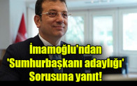 İmamoğlu’ndan ‘cumhurbaşkanı adaylığı’ sorusuna yanıt!