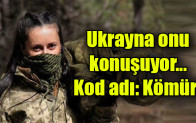 Ukrayna onu konuşuyor… Kod adı: Kömür