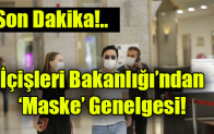 İçişleri Bakanlığı’ndan ‘maske’ genelgesi