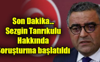 Son Dakika… Sezgin Tanrıkulu hakkında soruşturma başlatıldı