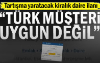 Tartışma yaratacak kiralık daire ilanı: Türk müşteri uygun değil