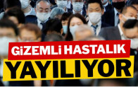 Gizemli hastalık yayılıyor