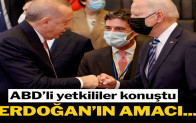 ABD’li yetkililer konuştu: Erdoğan amacı…