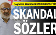 Başhekim yardımcısı kadınları hedef aldı…