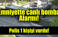Emniyette canlı bomba alarmı!