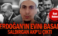 Erdoğan’ın evini basan Kısıklı saldırganı AKP’li çıktı