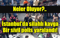 İstanbul’da silahlı kavga: Bir sivil polis yaralandı
