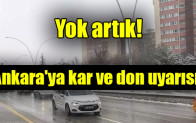 Ankara’ya kar ve don uyarısı