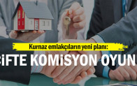 Kurnaz emlakçıların yeni planı