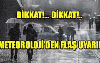 Meteoroloji’den Flaş Uyarı!..