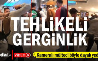 Kameralı mülteci böyle dayak yedi