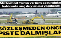 Müteahhit Atatürk Havalimanı’na sözleşme imzalanmadan girmiş