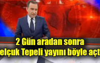Selçuk Tepeli yayını böyle açtı