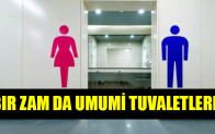 Bir zam da umumi tuvaletlere