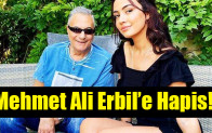 Mehmet Ali Erbil’e Hapis!