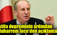 İstifa depreminin ardından Muharrem İnce’den açıklama