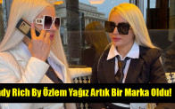 Lady Rich By Özlem Yağız Artık Bir Marka Oldu
