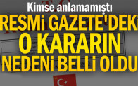 Resmi Gazete’deki o kararın nedeni belli oldu