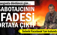 Yangında dördüncü gün… Sabotajcının ifadesi ortaya çıktı…