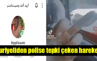 Suriyeliden polise tepki çeken hareket