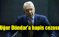 Uğur Dündar’a hapis cezası